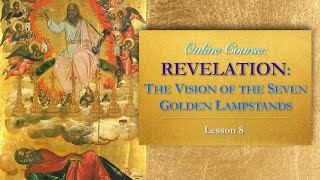 The Vision of the Seven Lampstands: Revelation 1: 11-19 — Lesson 8 (Series 1)