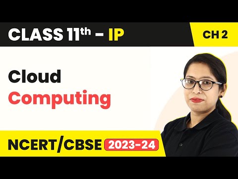 Class 11 Informatics Practices Chapter 2 | Cloud Computing - Emerging Trends (Code 065)