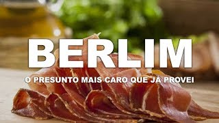 O presunto mais caro que já provei foi em Berlim (Berlin) | Ep.5