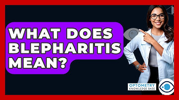 What Does Blepharitis Mean? - Optometry Knowledge Base