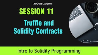 Solidity Programming: Session 11 -  Truffle and Solidity Contracts