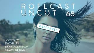 ROFLcast Uncut 68 - Deepfakes