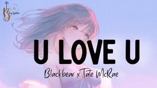 | Vietsub + Lyrics | U Love - Blackbear ft.Tate McRae