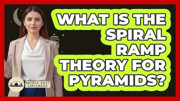 What Is The Spiral Ramp Theory For Pyramids?