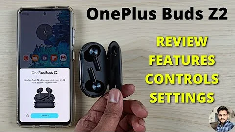 OnePlus Buds Z2 : Review, Features, Controls & Settings