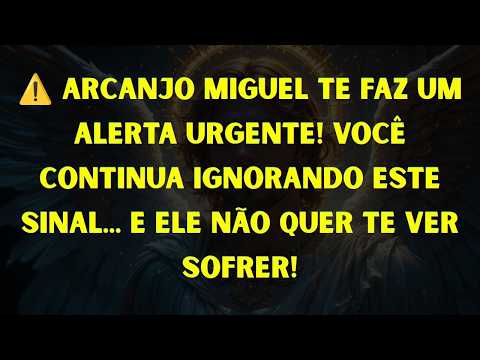 ARCANJO MIGUEL TE FAZ UM ALERTA URGENTE! VOCÊ CONTINUA IGNORANDO ESTE SINAL    E ELE