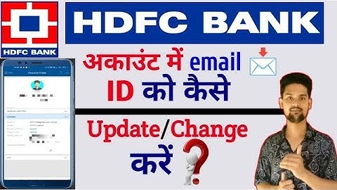 Kaysay HDFC Bank Account Mein email ID ko update koray ? HDFC Bank Account email change