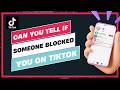 Can You Tell If Someone Blocked You on TikTok !