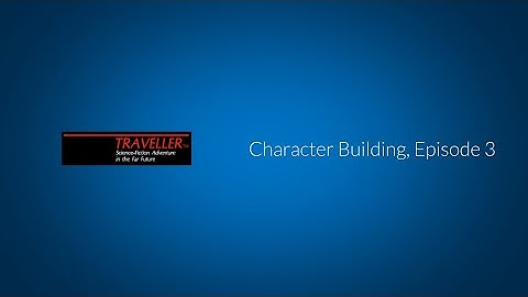 Character Building - Classic Traveller