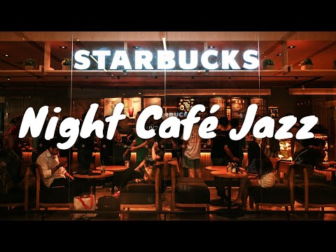 Starbucks Night Café Jazz BGM ☕ Chill Out Coffee Shop Jazz Music For Study, Work, Reading & Relaxing