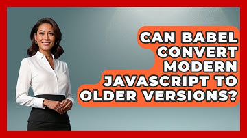 Can Babel Convert Modern JavaScript To Older Versions? | JavaScript Toolkit News