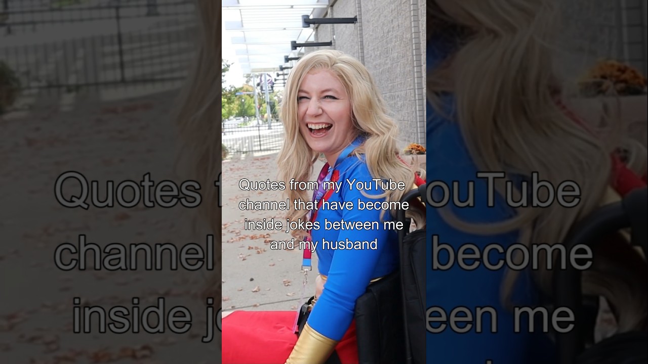 Quotes from my Youtube Channel that have become Inside Jokes between Me and My Husband