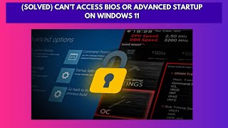 Solved Can’t Access BIOS or Advanced Startup on Windows 11
