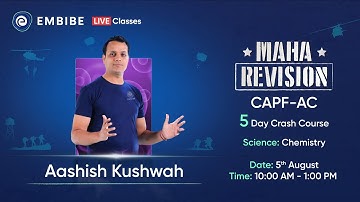100 Most Expected Chemistry Questions | Day 5 | CAPF AC 2022 Maharevision | Aashish Kushwah | Embibe