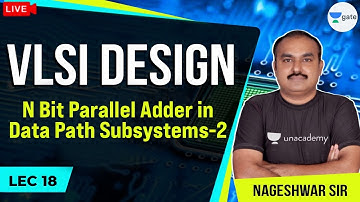 N Bit Parallel Adder in Data Path Sub-systems-2 | L - 18 | VLSI Design | GATE/ESE 2021 Exams