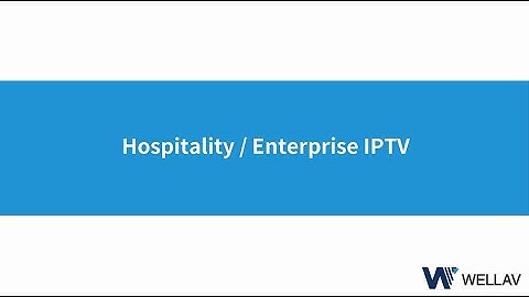 Wellav Hospitality/Enterprise IPTV