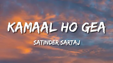 Kamaal Ho Gea (Lyrics) -Satinder Sartaj