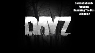 REPAIRING THE BUS - Arma 2: DayZ Mod - Ep.2