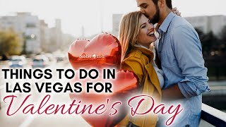 💕 Things to Do in Las Vegas for Valentine's Day (2021)