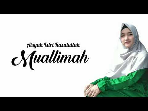 Aisyah Istri Rasulullah - Cover By Muallimah || Official Lirik