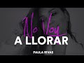 Paula Rivas - No Voy a Llorar (Video Oficial)