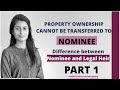 Nominee Vs Legal Heir| Who will inherit property ?| Part 1| Role of a Nominee| No Will|