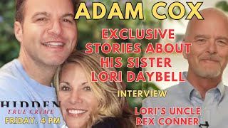 ADAM COX SHARES NEVER HEARD BEFORE DETAILS ABOUT HIS SISTER LORI VALLOW DAYBELL