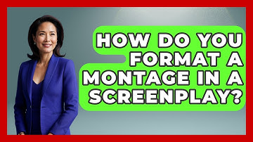 How Do You Format a Montage in a Screenplay? | Screenwriter