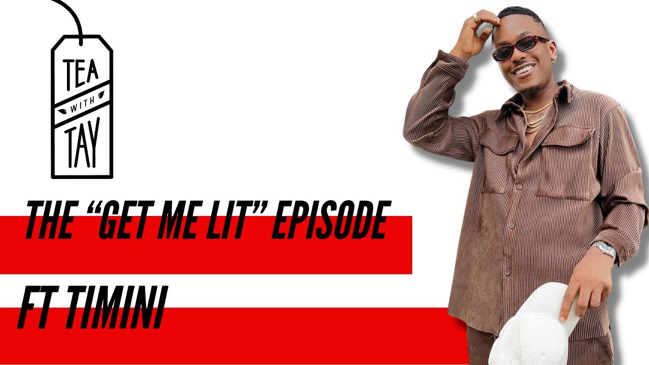 The "Get Me Lit" episode Ft Timini