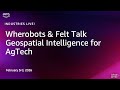 Wherobots &amp; Felt Talk Geospatial Intelligence for AgTech | Industries LIVE!