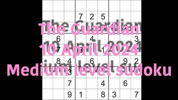 Sudoku solution – The Guardian 10 April 2024 Medium level