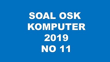 PEMBAHASAN SOAL OSK KOMPUTER INFORMATIKA 19 NO 11