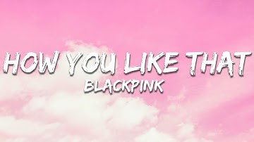 BLACKPINK - How You Like That (Lyrics)