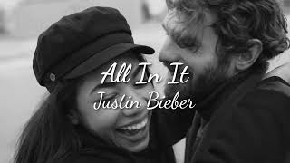 Justin Bieber - All In It (Slowed + Reverb)