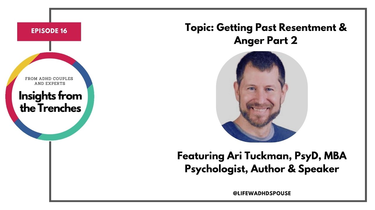 ADHD Relationships & Resentment Part 2 | Insights from the Trenches with Ari Tuckman