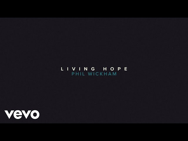 Phil Wickham - Living Hope (Official Lyric Video)