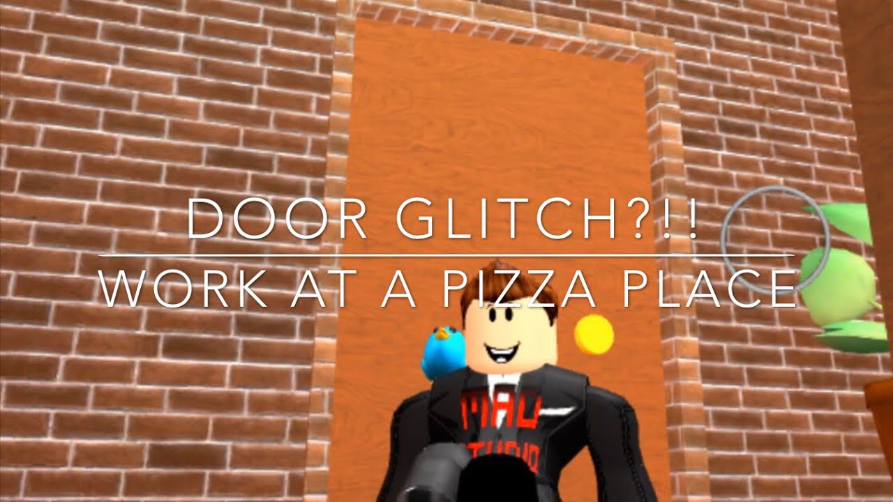 Roblox Work At A Pizza Place Door Glitch Youtube