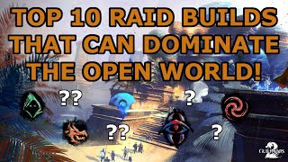 Top 10 Raid Builds that can DOMINATE the Open World 2023  Secrets of the Obscure