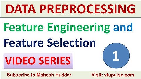 1. Data Preprocessing Feature Engineering & Selection Data Mining Machine Learning by Mahesh Huddar