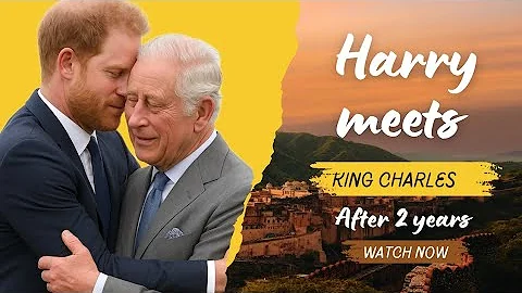 🚨BREAKING NEWS: Prince Harry and King Charles Reunite After 18 Months