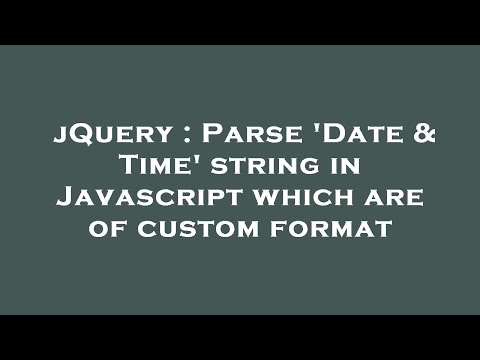 jQuery : Parse 'Date & Time' string in Javascript which are of custom format