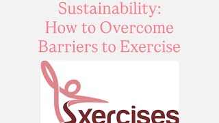 Sustainability: How to Overcome Barriers to Exercise
