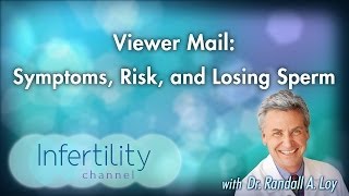 Viewer Mail: Symptoms, Risk, and Losing Sperm