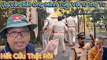 Chấn Động🔥 Cảnh Sát Liên Bang Ấn Độ Bất Ngờ Ụp Vào Cổng Sao Nhà Xác Bắt Ông Minh Tuệ và 10 Sư Nhỏ..