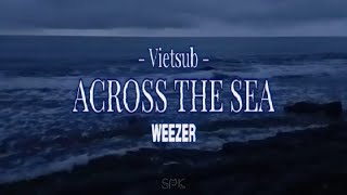 [ Lyrics/Vietsub ] Across The Sea - Weezer