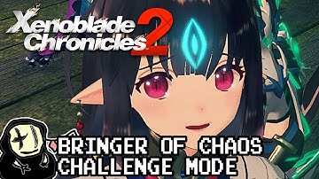 Xenoblade Chronicles 2 - Bringer of Chaos Challenge Mode (Prepare to Die Edition)