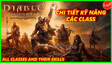 DIABLO IMMORTAL - CHI TIẾT KỸ NĂNG CÁC CLASS TRONG GAME - ALL CLASSES AND THEIR SKILLS | LnP