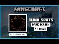 🎧  Minecraft C418: Blind Spots | Minecraft Volume Beta | Black Screen For 10 Hours