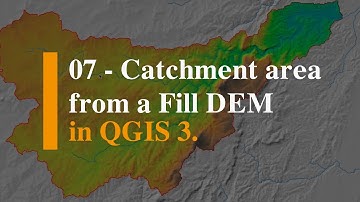 07 -  Catchment area from Filled DEM in QGIS 3