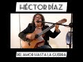 Del amor hasta la guerra - Héctor Díaz